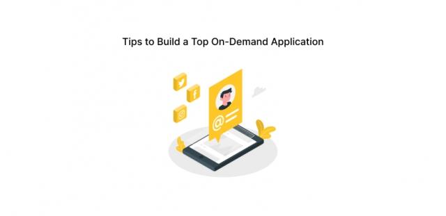 Tips to Build a Top On-Demand Application