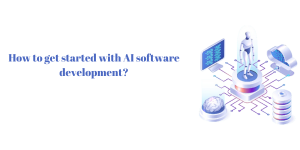 How to get started with AI software development